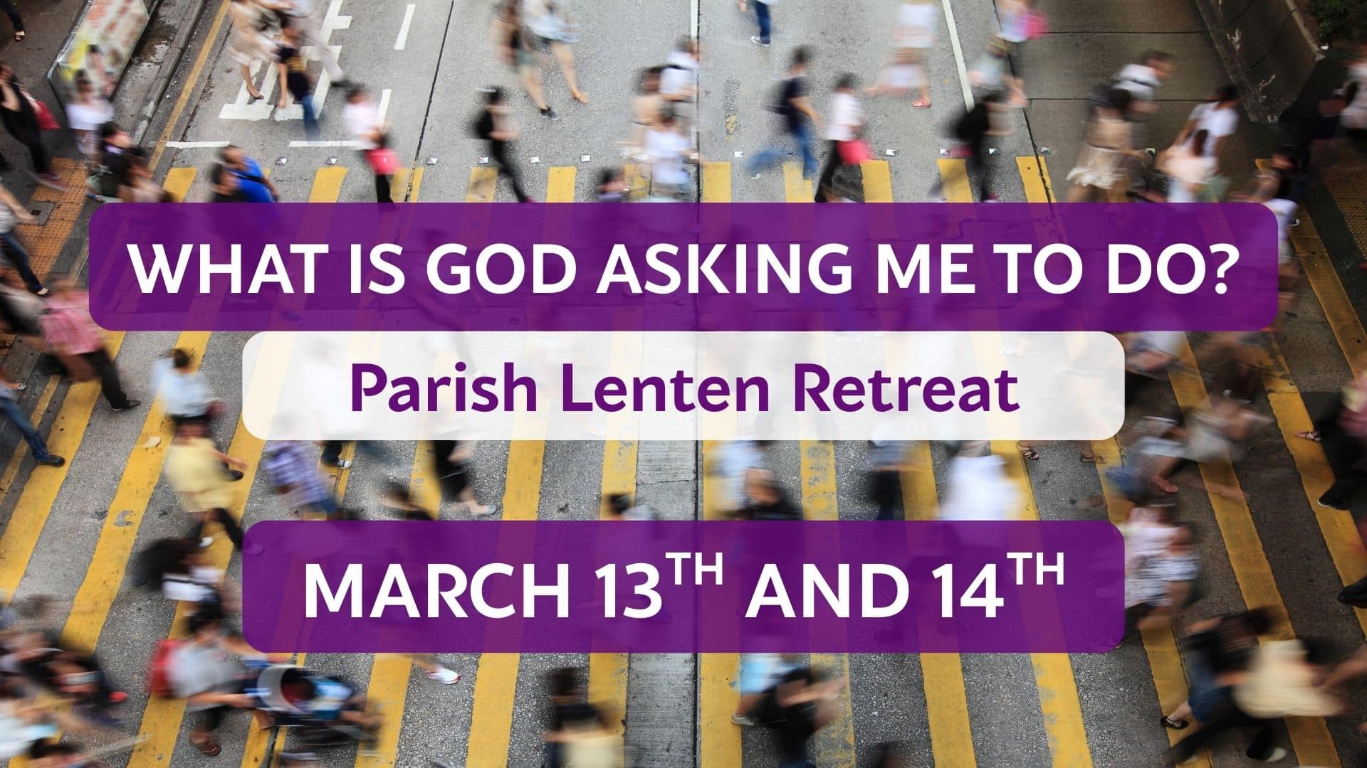 MARCH 13TH & 14TH: 2026 Lent Retreat - Church of St. Paul the Apostle ...